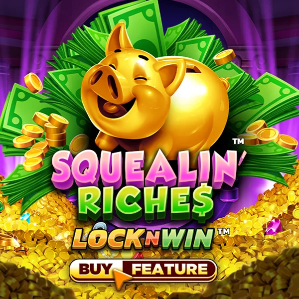 Squealin Riches - RIVAL168